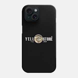 I Saw a Wold, Yellowstone National Park Phone Case