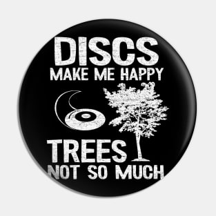 Discs Make Me Happy Disc Golf Quote Funny Gift Pin