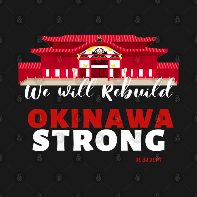 Okinawa Strong! We will Rebuild Okinawa Japan Shuri Castle by ODT