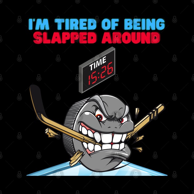 Hockey, sports, Canada, field hockey, flag, ice hockey, nhl, player, stanley cup, hockey dad, hockey mom, Im tired of being slapped around, by DESIGN SPOTLIGHT