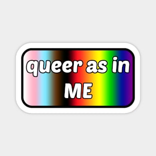 Queer as in... Me - New Pride Flag Magnet