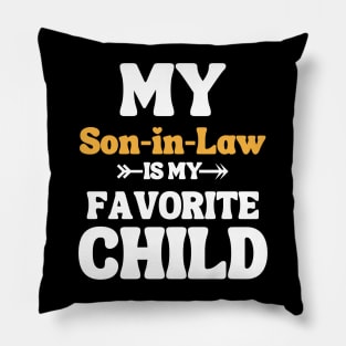 My Son In Law Is My Favorite Child Pillow