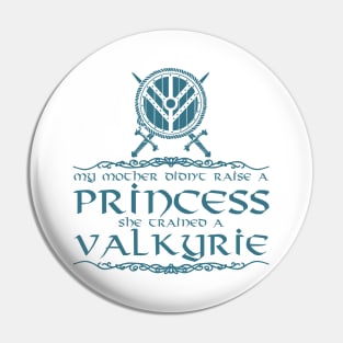 My mother didn't raise a princess. She trained a valkyrie (navy) Pin