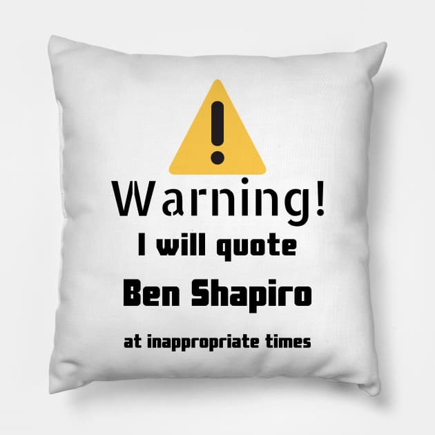 Warning I Will Quote Ben Shapiro Pillow by DennisMcCarson