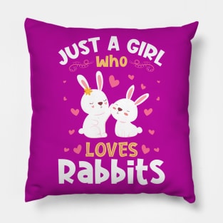 Just a Girl who Loves Rabbits Bunny Pillow