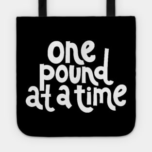 One Pound at a Time - Workout Fitness Motivation Quote (White) Tote