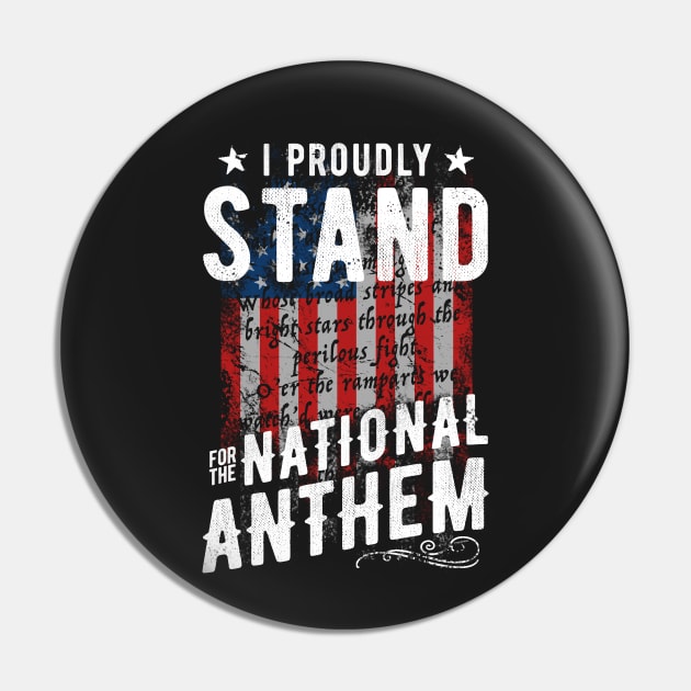 I Proudly Stand For The National Anthem Pin by Irregulariteez