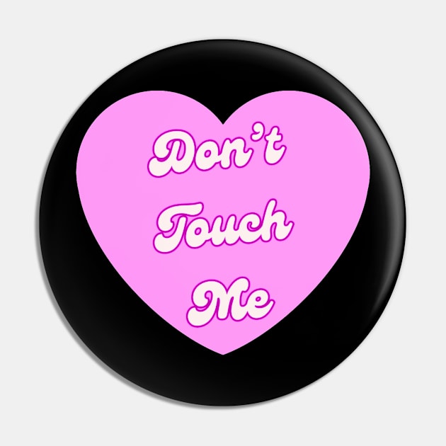 Dont Touch Me Pin by ROLLIE MC SCROLLIE