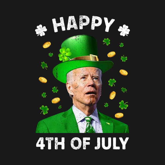 Happy 4th Of July Funny Joe Biden St Patricks Day by TeeA