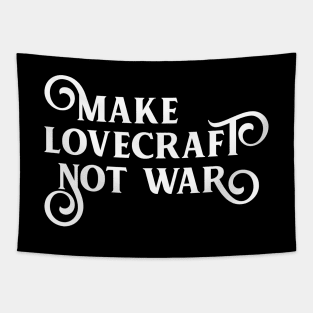 Make Lovecraft Not War Funny Cosmic Horror Tapestry