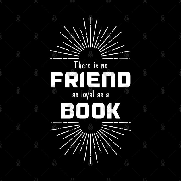 There is no friend as loyal as a book by All About Nerds