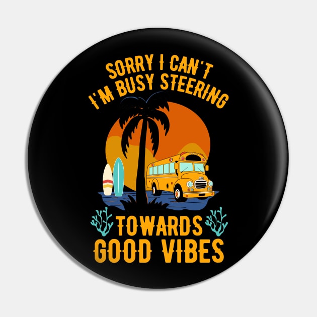 Sorry I Can't I'm Busy Steering Towards Good Vibes Pin by Point Shop