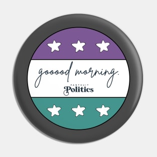 Good Morning - Pantsuit Politics Fan Art Pin