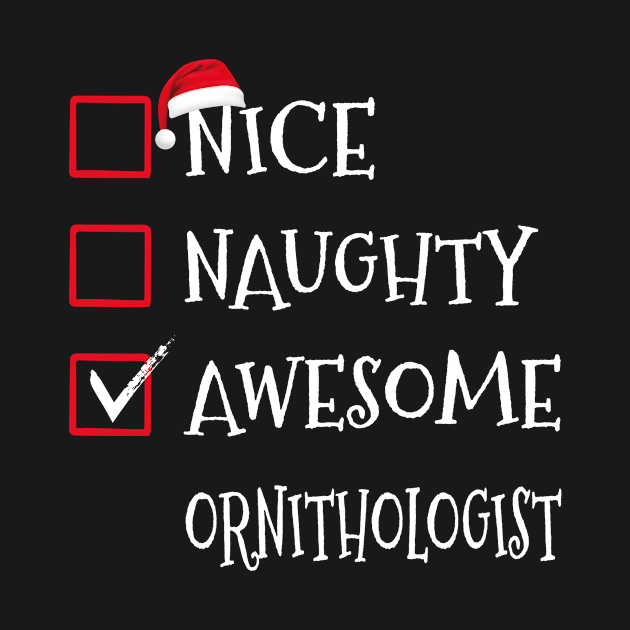 Nice Naughty Awesome Ornithologist Santa Christmas List Funny Xmas by Art master