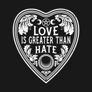 Love Is Greater Than Hate - Distressed Vintage Gothic Planchette T-Shirt