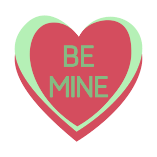 Be Mine. Candy Hearts Valentine's Day Quote. T-Shirt