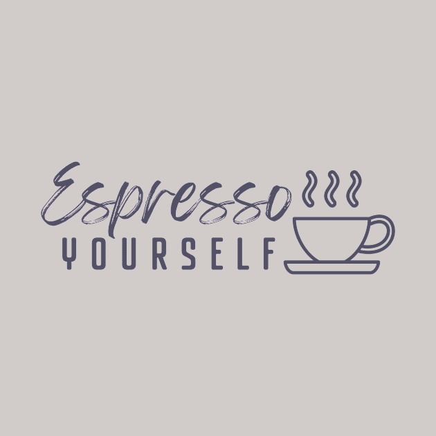 Espresso Yourself by tallgirlstudios2023