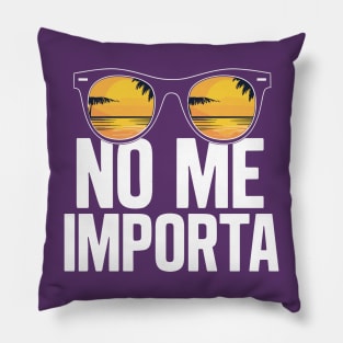 No Me Importa Sassy Chill Vibes Beach Vacation Pillow