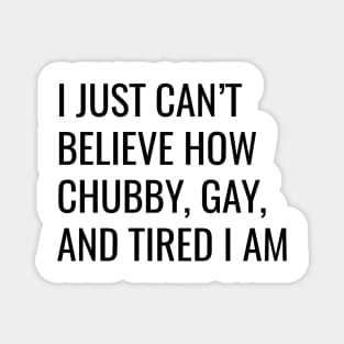 Chubby, Gay, and Tired Magnet