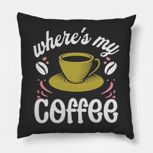 where's my coffee Pillow