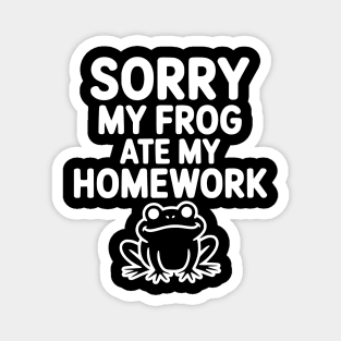 Sorry My Frog Ate My Homework Magnet