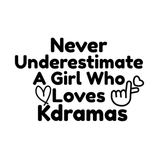 Never Underestimate A Girl Who Loves Kdramas T-Shirt