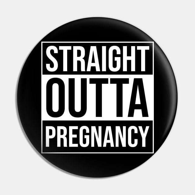 Straight Outta Pregnancy Proud Fresh Mother Pin by BlueTodyArt