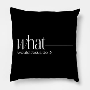 What Would Jesus Do - Christian Apparel - Be Like Jesus Pillow