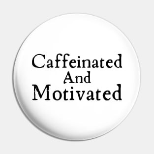 Highly Caffeinated Pin