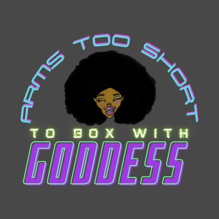 Arms Too Short To Box With Goddess T-Shirt