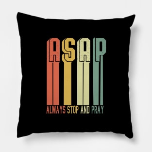 ASAP Always Stop And Pray - Jesus Christ T-Shirt Pillow