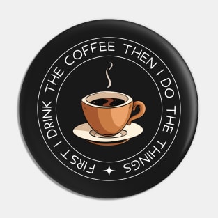 First I Drink the Coffee - Then I Do the Things - Coffee Cup - Black - Gilmore Pin