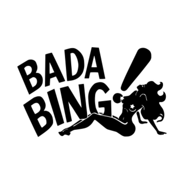 For your favorite BADA BING girl or guy. 