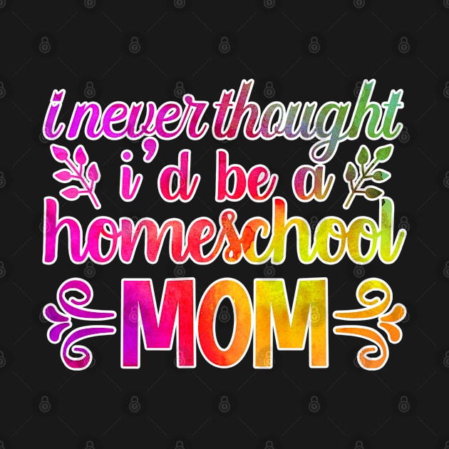 I Never Thought I'd Be A Homeschool Mom by StudioElla