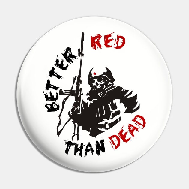 Better Red Than Dead - Socialist, Communist, Anarchist, Radical Pin by SpaceDogLaika