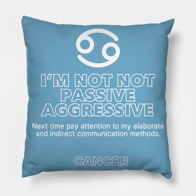 Cancer Zodiac I'm not not passive aggressive Pillow by Perpetual Brunch