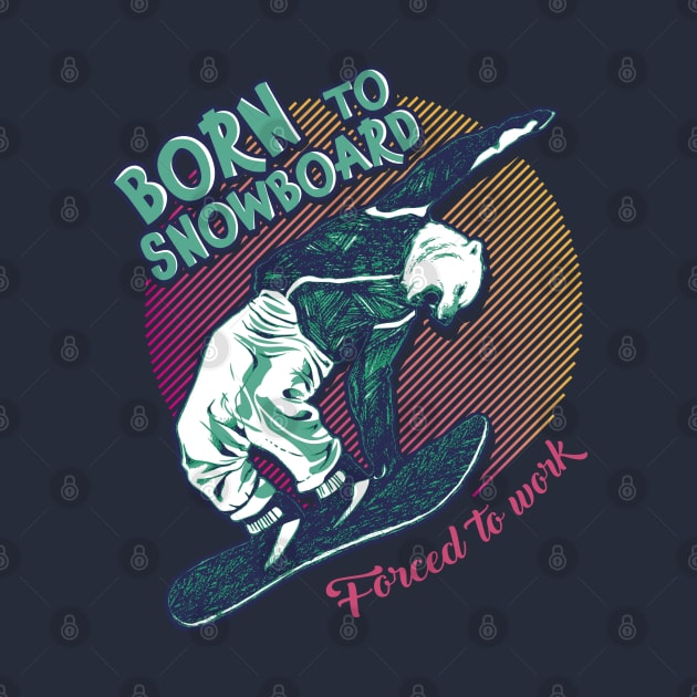 Born to snowboard, forced to work by VinagreShop