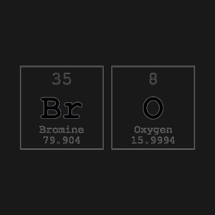 Bro Periodic Table Science Print T-Shirt