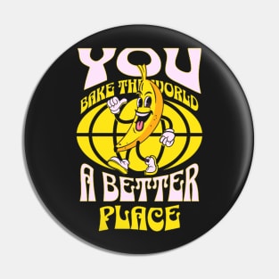 You Bake The World A Better Place Funny Quote Pin