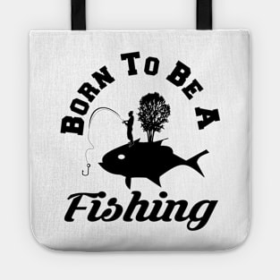 born to be a fishing Tote