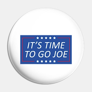 It's Time To Go Joe Pin