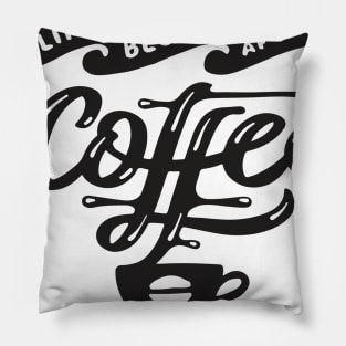 LIfe Begins After Coffee - Coffee Tshirt Pillow