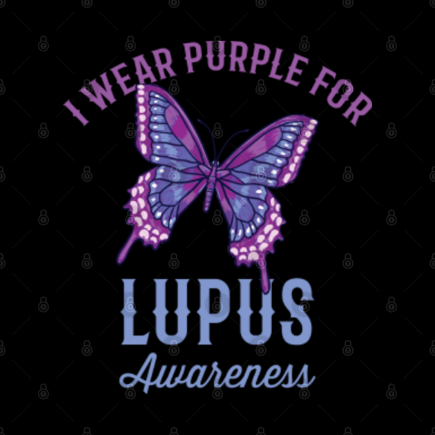 I Wear Purple For Lupus Awareness In Lupus Awareness - I Wear Purple ...