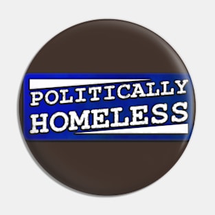 Politically Homeless Pin