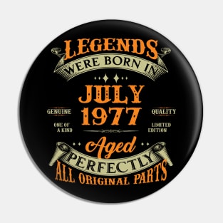 46th Birthday Gift Legends Born In July 1977 46 Years Old Pin