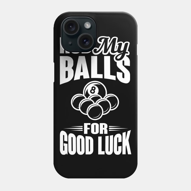 Rub my billard balls Phone Case by nektarinchen