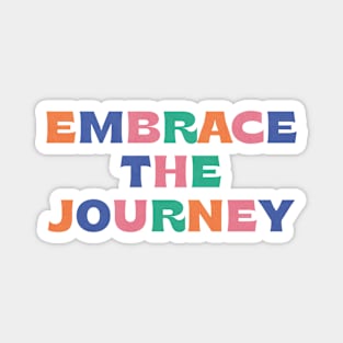 Embrace The Journey - colorful Magnet