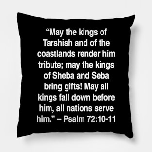 Psalm 72:10-11 King James Version (KJV) Bible Verse Typography Pillow