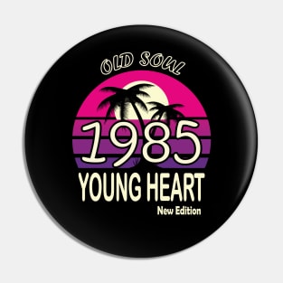 1985 Birthday Gift Old Soul Young Heart Pin