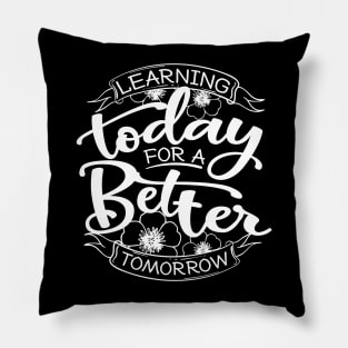 'Learning Today For A Better Tomorrow' Education Shirt Pillow